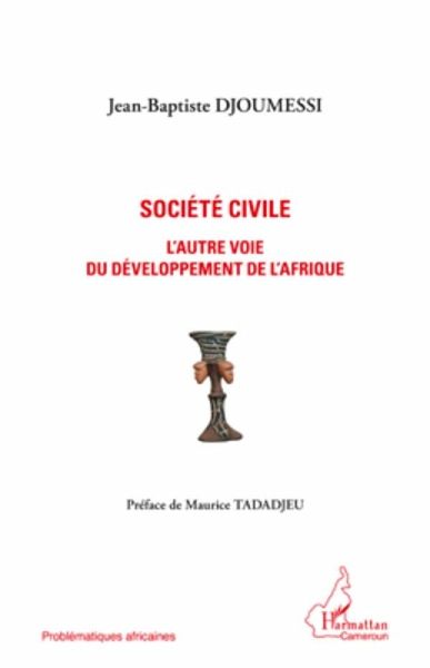 Societe civile l'autre voie dudeveloppement de l'Afrique (eBook, ePUB) Societe civile l'autre voie dudeveloppement de l'Afrique (eBook, ePUB)