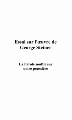 ESSAI SUR L'?'UVRE DE GEORGE STEINER (eBook, PDF)