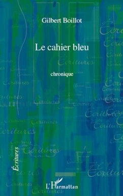 Cahier bleu chronique (eBook, PDF) - Gilbert Boillot