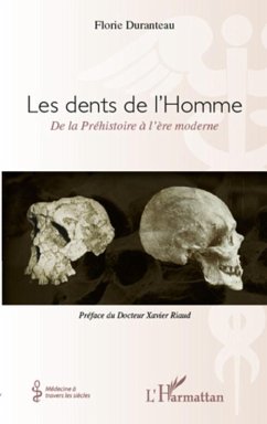 Les dents de l'homme, de la prehistoire A l'Ere moderne (eBook, ePUB) - Florie Durenteau, Florie Durenteau