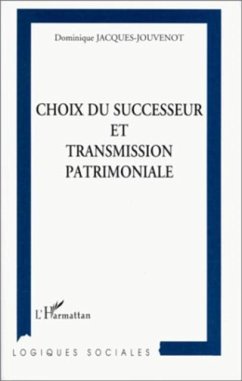 CHOIX DU SUCCESSEUR ET TRANSMISSION PATRIMONIALE (eBook, PDF) CHOIX DU SUCCESSEUR ET TRANSMISSION PATRIMONIALE (eBook, PDF)