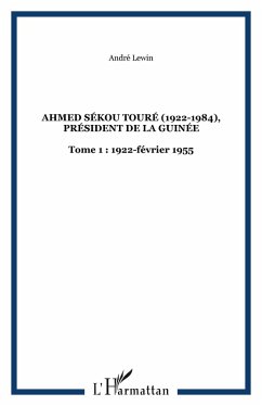 Ahmed sekou toure (1922-1984), president de la guinee - tome (eBook, ePUB)