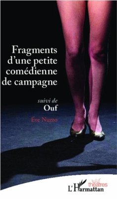 Fragments d'une petite comedienne de campagne suivi de Ouf (eBook, PDF) - Eve Nuzzo
