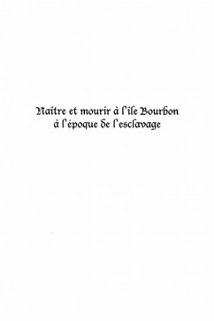NAITRE ET MOURIR A L'ILE BOURBON A L'EPOQUE DE L'ESCLAVAGE (eBook, PDF)