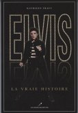 Elvis, la vraie histoire (eBook, PDF)
