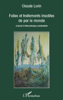 Folies et traitements insolites de par le monde (eBook, ePUB) - Claude Lorin, Claude Lorin