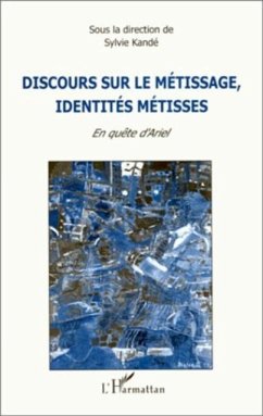 DISCOURS SUR LE METISSAGE, IDENTITES METISSES (eBook, PDF) DISCOURS SUR LE METISSAGE, IDENTITES METISSES (eBook, PDF)