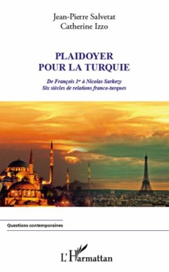 Plaidoyer pour la turquie - de francois 1er a nicolas sarkoz (eBook, ePUB) - Salvetat, Salvetat