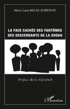 Face cachee des fantOmes des descendants de la shoah (eBook, ePUB) - Marie-Laure Balas-Aubignat, Marie-Laure Balas-Aubignat