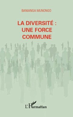 Diversite: une force commune La (eBook, ePUB) - Banianga Munongo, Banianga Munongo