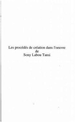 Les procedes de creation dans l'oeuvre de Sony Labou Tansi (eBook, PDF)