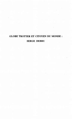 GLOBE-TROTTER ET CITOYEN DU MONDE : SERGE DEBRU (eBook, PDF)