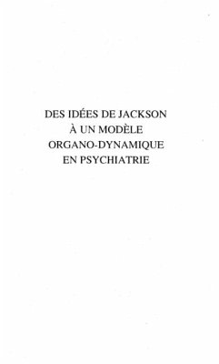 IDEES (DES) DE JACKSON A UN MODELE ORGANO-DYNAMIQUE EN PSYCHIATRIE (eBook, PDF)