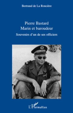 Pierre bastard marin et baroudeur - souv (eBook, ePUB) - Bertrand de La Ronciere, Bertrand de La Ronciere