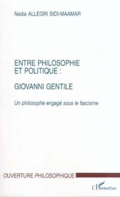 ENTRE PHILOSOPHIE ET POLITIQUE : GIOVANNI GENTILE (eBook, PDF)