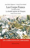 Les corps francs de 1814 et 1815 - la double agonie de l'emp (eBook, ePUB)