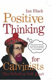 Positive Thinking for Calvinists (eBook, ePUB)