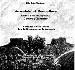 Scarabee et Roncefleur : contes des Indiens Pemons de la foret amazonienne du Venezuela (eBook, PDF) - Elba Este-Clauteaux