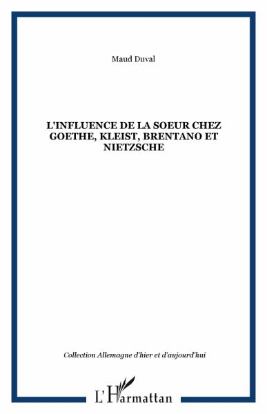 L'Influence de la soeur chez Goethe, Kleist, Brentano et Nietzsche (eBook, PDF)