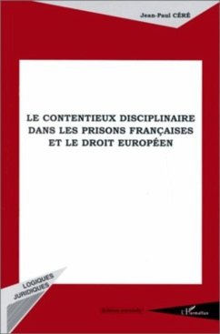 LE CONTENTIEUX DISCIPLINAIRE DANS LES PRISONS FRANCAISES ET LE DROIT EUROPEEN (eBook, PDF)