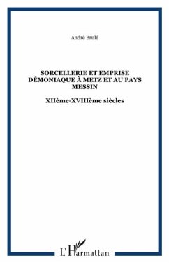 Sorcellerie et emprise demoniaque a metz (eBook, PDF)