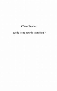 C?&quote;TE D'IVOIRE : QUELLE ISSUE POUR LA TRANSITION ? (eBook, PDF)