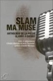 Slam ma muse : Anthologie de la poesie slamee a Quebec (eBook, PDF)