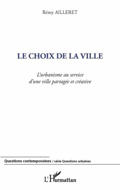 Le choix de la ville - l'urbanisme au service d'une ville pa (eBook, PDF) - Remy Ailleret
