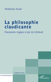 La philosophie claudicante - humanisme tragique et joie de l (eBook, ePUB)