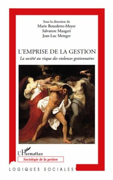 L'emprise de la gestion - la societe au risque des violences (eBook, ePUB) L'emprise de la gestion - la societe au risque des violences (eBook, ePUB)