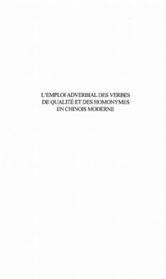 L'EMPLOI ADVERBIAL DES VERBES DE QUALITE ET DES HOMONYMES EN CHINOIS MODERNE (eBook, PDF)