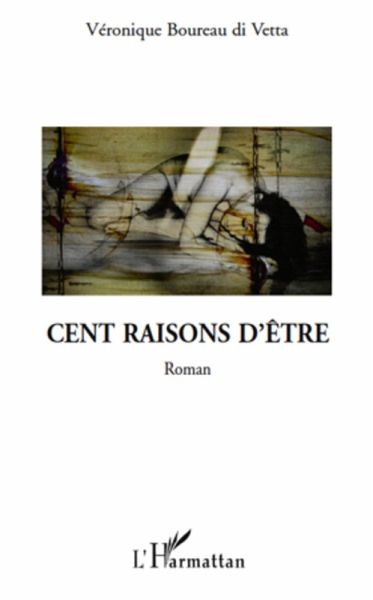 Cent raisons d'etre roman (eBook, ePUB) Cent raisons d'etre roman (eBook, ePUB)