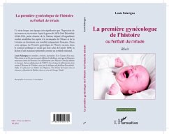 La premiere gynecologue de l'histoire Ou l'enfant du miracle (eBook, PDF) - Louis Falavigna