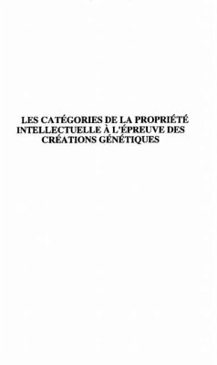 Les categories de la propriete intellectuelle a l'epreuve des creations genetiques (eBook, PDF)