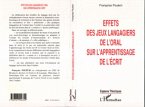 EFFETS DES JEUX LANGAGIERS DE L'ORAL SUR L'APPRENTISSAGE DE L'ECRIT (eBook, PDF) EFFETS DES JEUX LANGAGIERS DE L'ORAL SUR L'APPRENTISSAGE DE L'ECRIT (eBook, PDF)