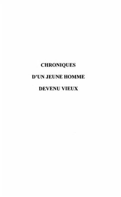 CHRONIQUES D'UN JEUNE HOMME DEVENU VIEUX (eBook, PDF)
