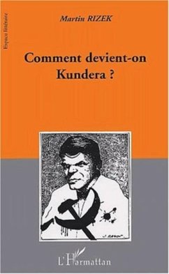 COMMENT DEVIENT-ON KUNDERA ? (eBook, PDF)