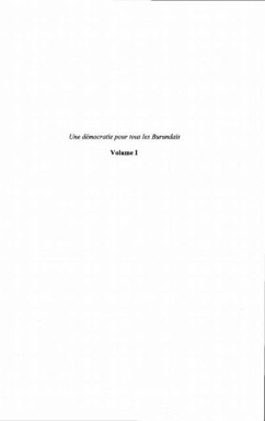 DEMOCRATIE (UNE) POUR TOUS LES BURUNDAIS (eBook, PDF) DEMOCRATIE (UNE) POUR TOUS LES BURUNDAIS (eBook, PDF)