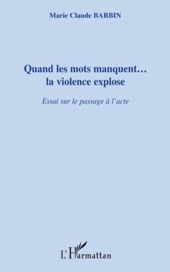 Quand les mots manquent...la violence explose - essai sur le (eBook, PDF)