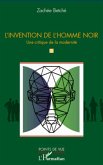 L'invention de l'homme noir - une critique de la modernite (eBook, ePUB) L'invention de l'homme noir - une critique de la modernite (eBook, ePUB)