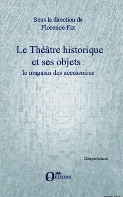 LE THEATRE HISTORIQUE ET SES OBJETS (eBook, PDF)