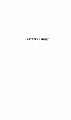 LE TEXTE AU MUSEE : UNE APPROCHE SEMIOTIQUE (eBook, PDF) LE TEXTE AU MUSEE : UNE APPROCHE SEMIOTIQUE (eBook, PDF)