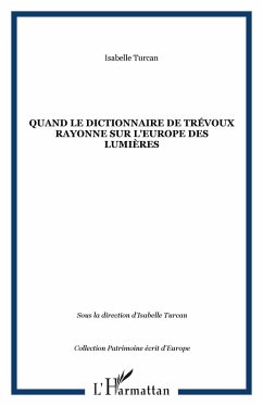 Quand le Dictionnaire de Trevoux rayonne sur l'Europe des Lumieres (eBook, ePUB)