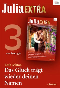 Julia Extra 378. Teil 3: Das Glück trägt wieder deinen Namen (eBook, ePUB) - Ashton, Leah
