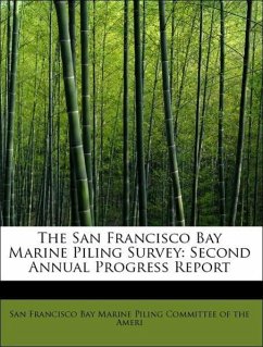 The San Francisco Bay Marine Piling Survey: Second Annual Progress Report - Francisco Bay Marine Piling Committee of the Ameri, San