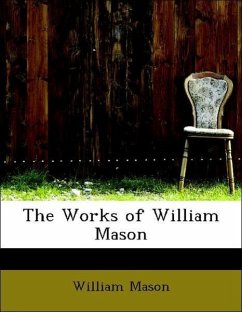 The Works of William Mason - Mason, William