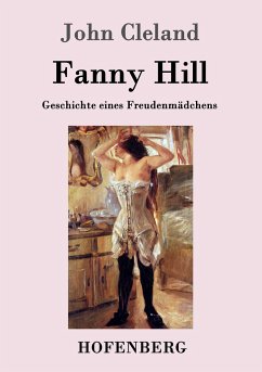 Fanny Hill oder Geschichte eines Freudenmädchens - Cleland, John