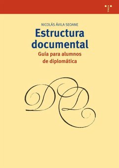 Estructura documental : guía para alumnos de diplomática - Ávila Seoane, Nicolás