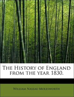 The History of England from the year 1830. - Molesworth, William Nassau