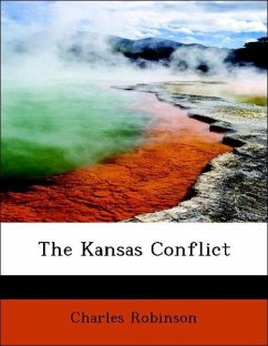 The Kansas Conflict - Robinson, Charles